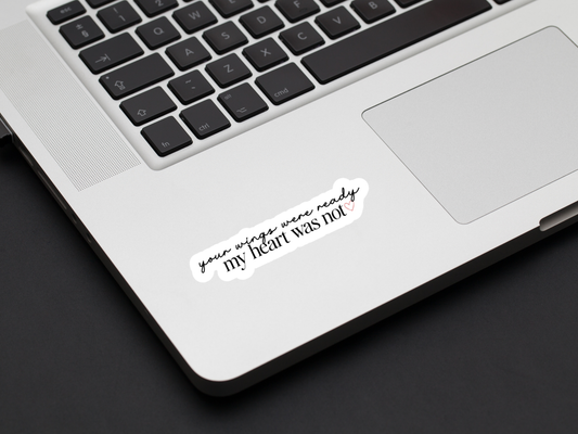 Your Wings Were Ready Sticker