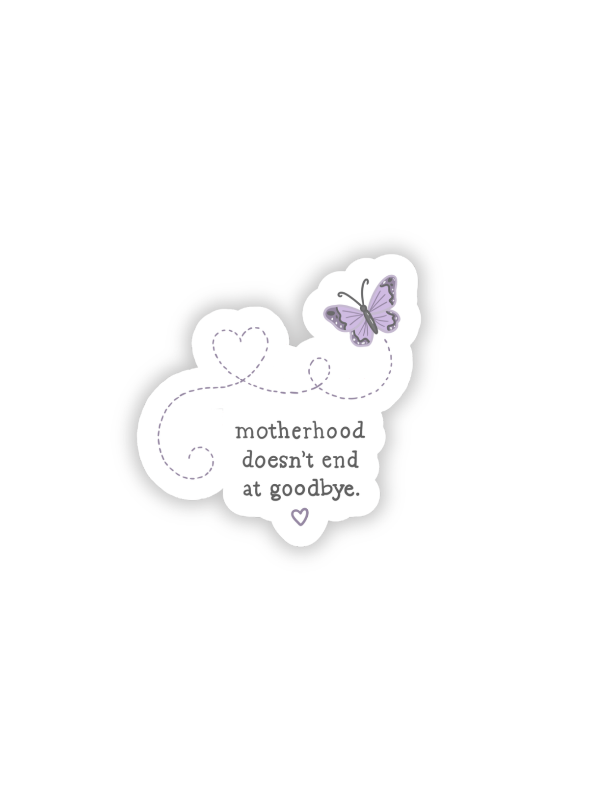 Motherhood Doesn't End at Goodbye Sticker