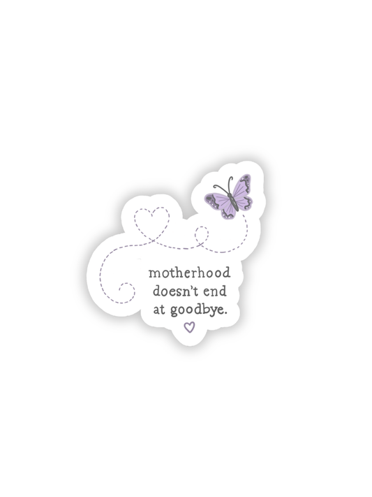 Motherhood Doesn't End at Goodbye Sticker
