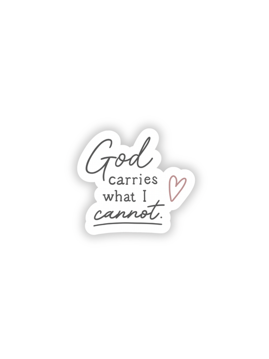God carries What I Cannot Sticker