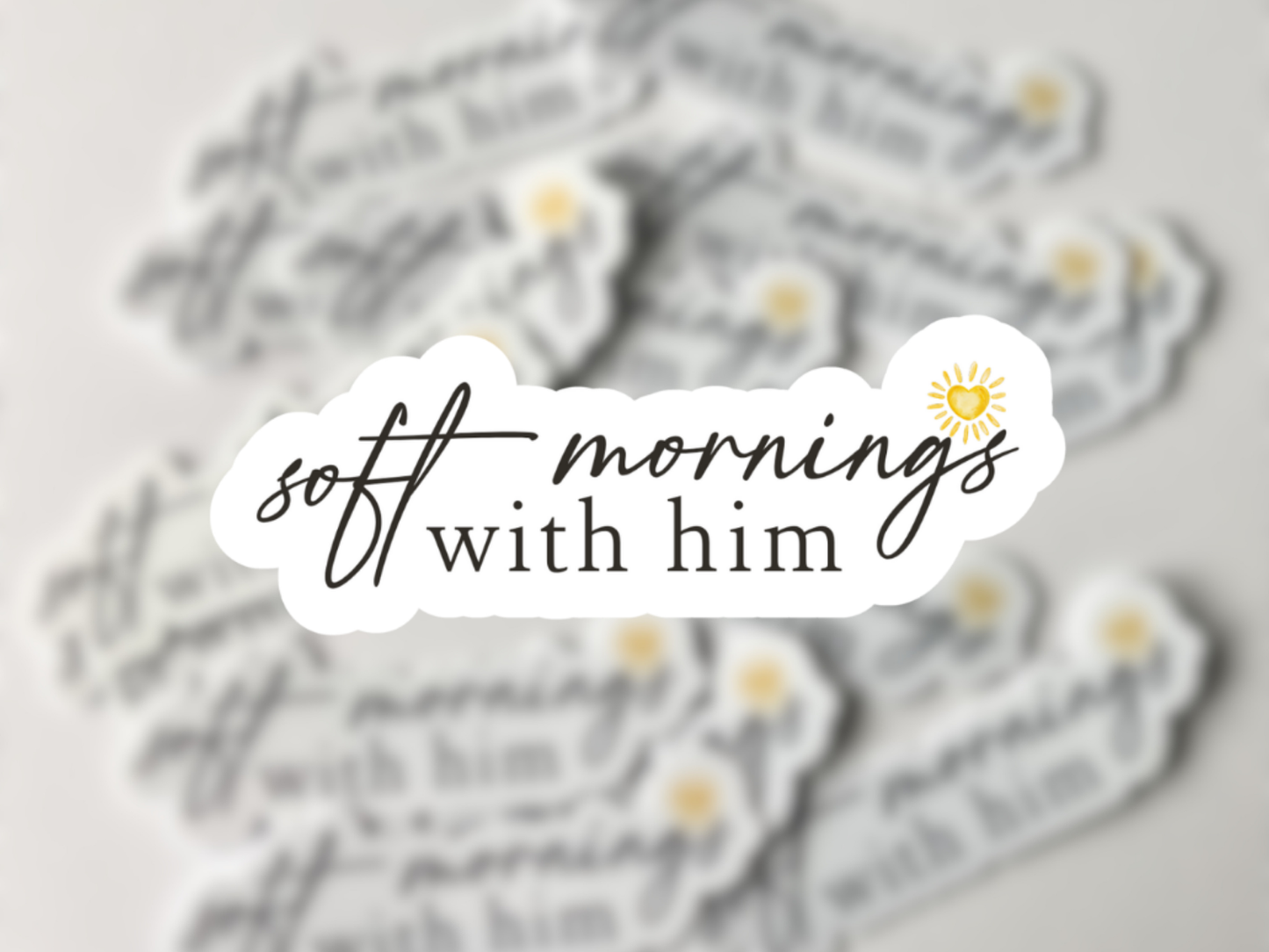 Soft Mornings With Him Sticker