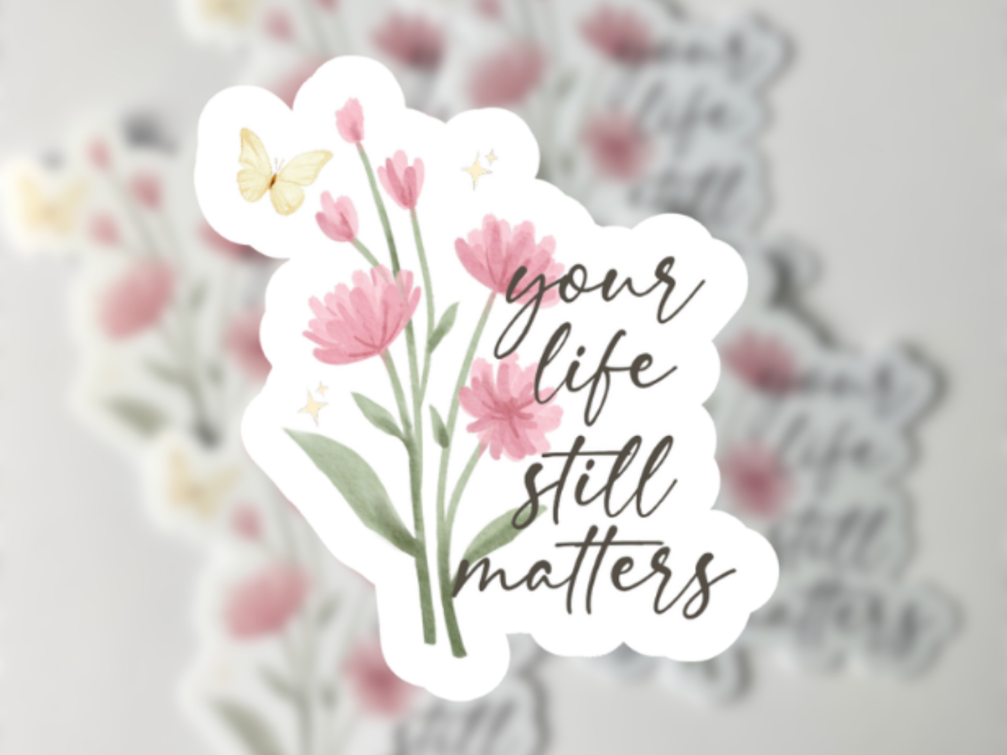Your Life Still Matters Sticker