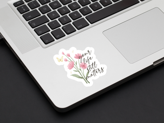 Your Life Still Matters Sticker