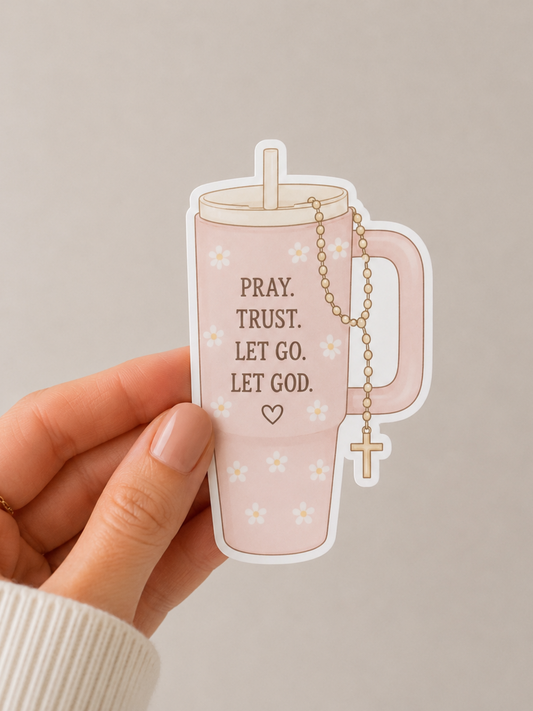 Pray, Trust, Let Go, Let God Sticker