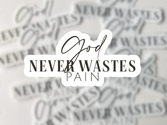 God Never Wastes Pain Sticker