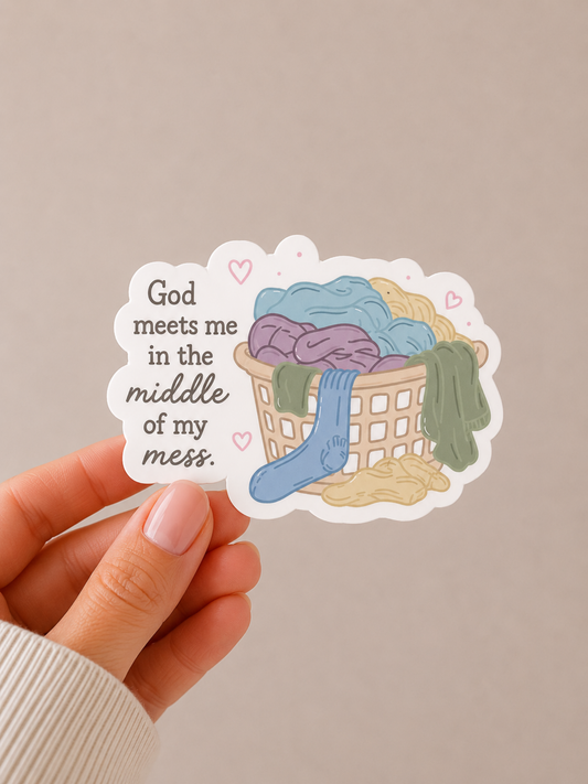 God Meets Me in the Middle of My Mess Sticker