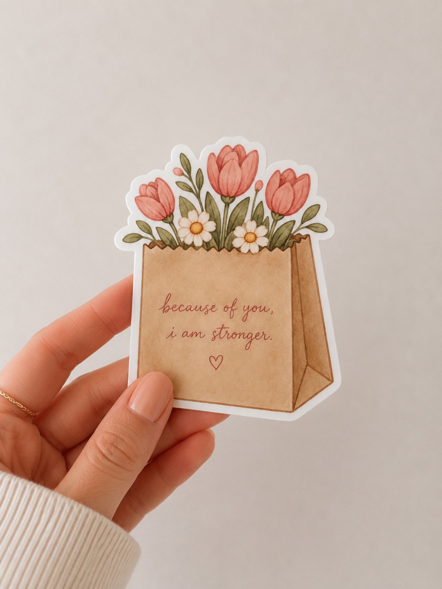 Because of You I Am Stronger Sticker