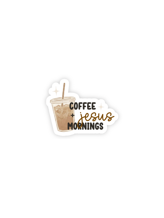 Coffee + Jesus Mornings Sticker