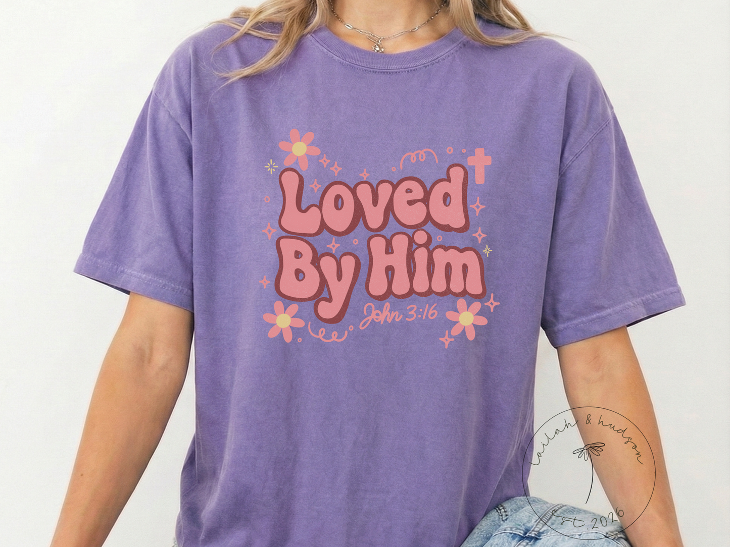 Loved by Him - Faith Comfort Tee