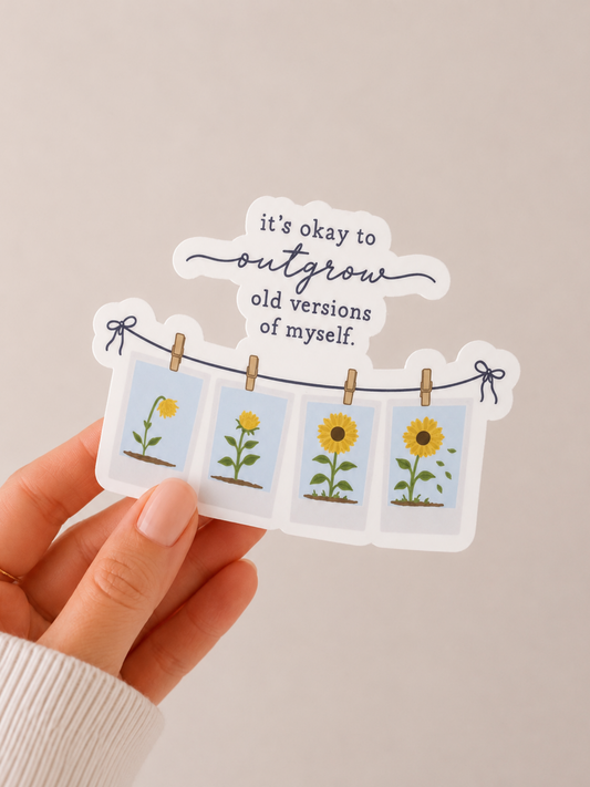 It's Okay to Outgrow Old Versions of Myself Sticker