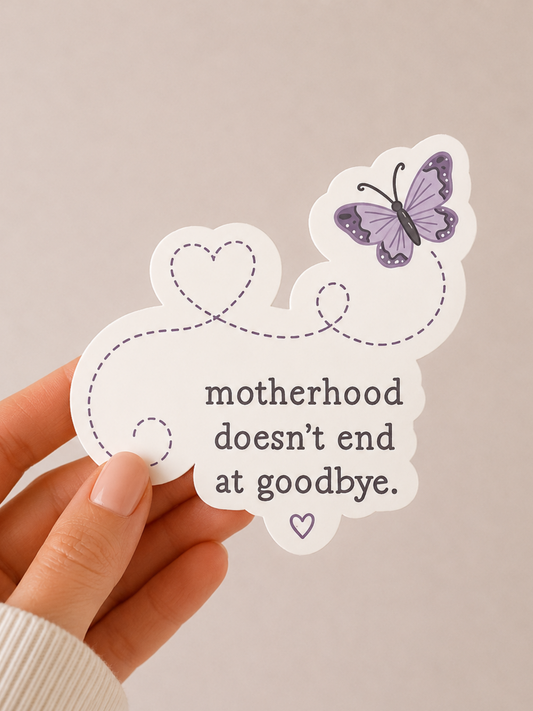 Motherhood Doesn't End at Goodbye Sticker
