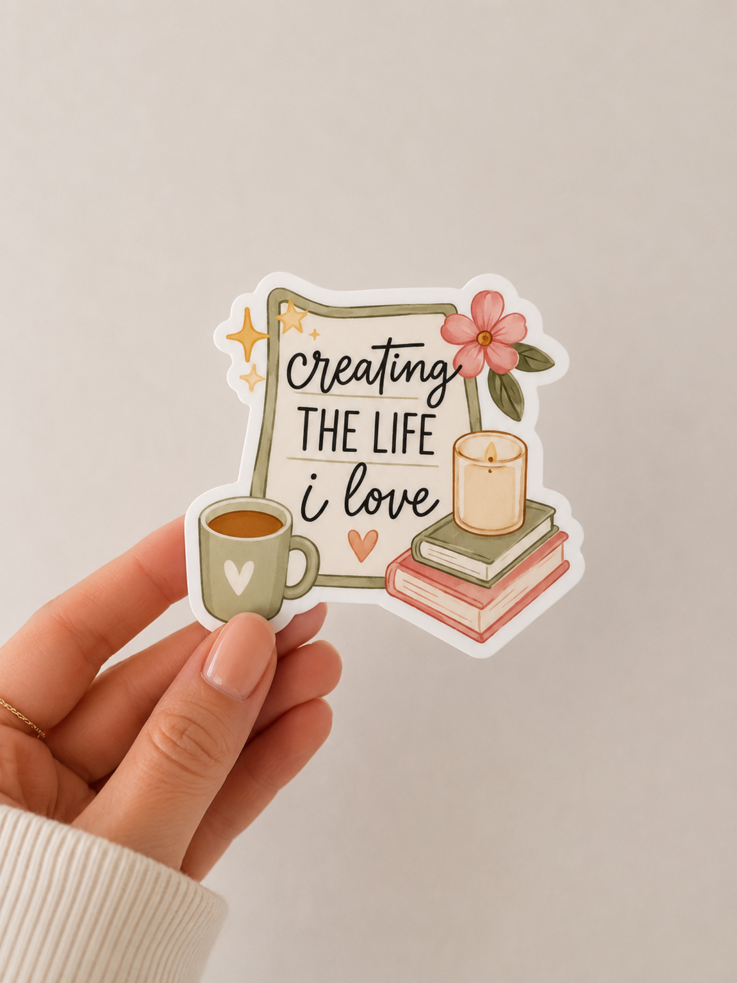 Creating the Life I love Sticker