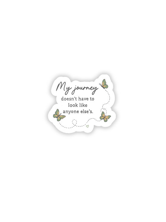 My Journey Doesn't Have to Look Like Anyone Else's Sticker