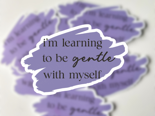 I’m Learning to Be Gentle With Myself Sticker