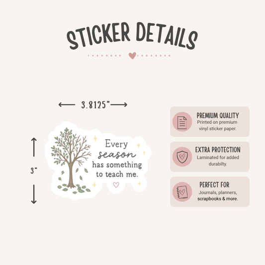 Every Season Has Something to Teach Me Sticker