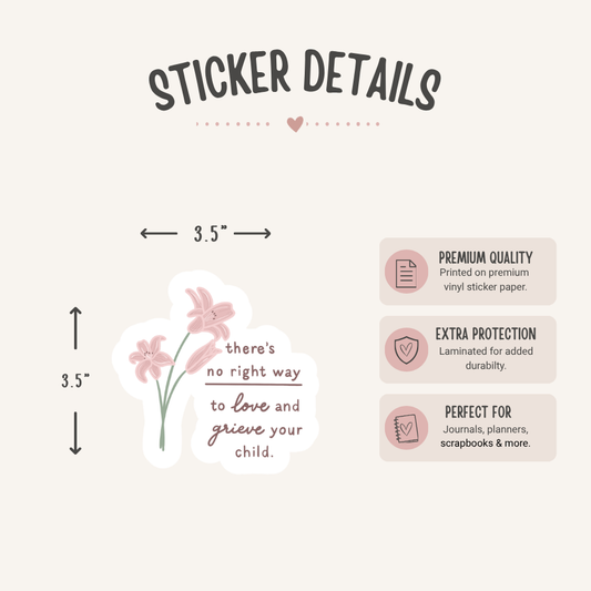 There's No Right Way to Love and Grieve Your Child Sticker