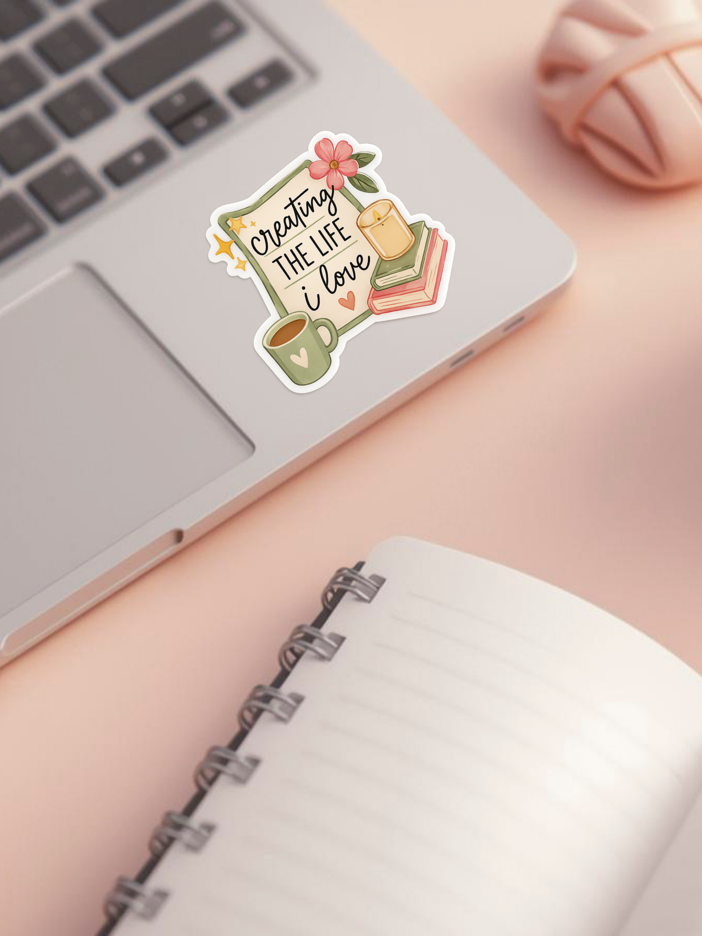 Creating the Life I love Sticker