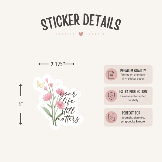 Your Life Still Matters Sticker