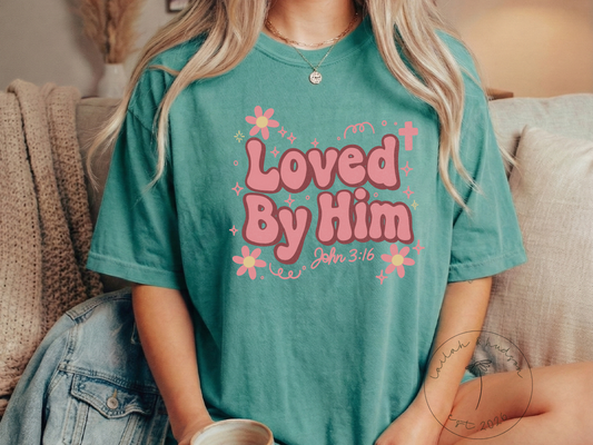Loved by Him - Faith Comfort Tee