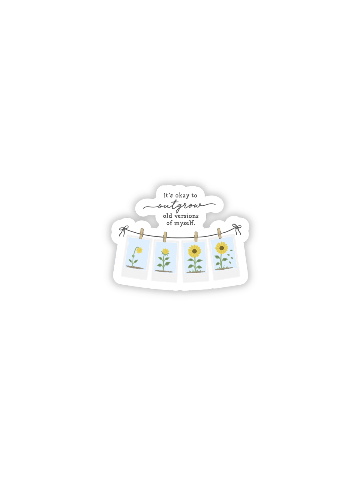 It's Okay to Outgrow Old Versions of Myself Sticker