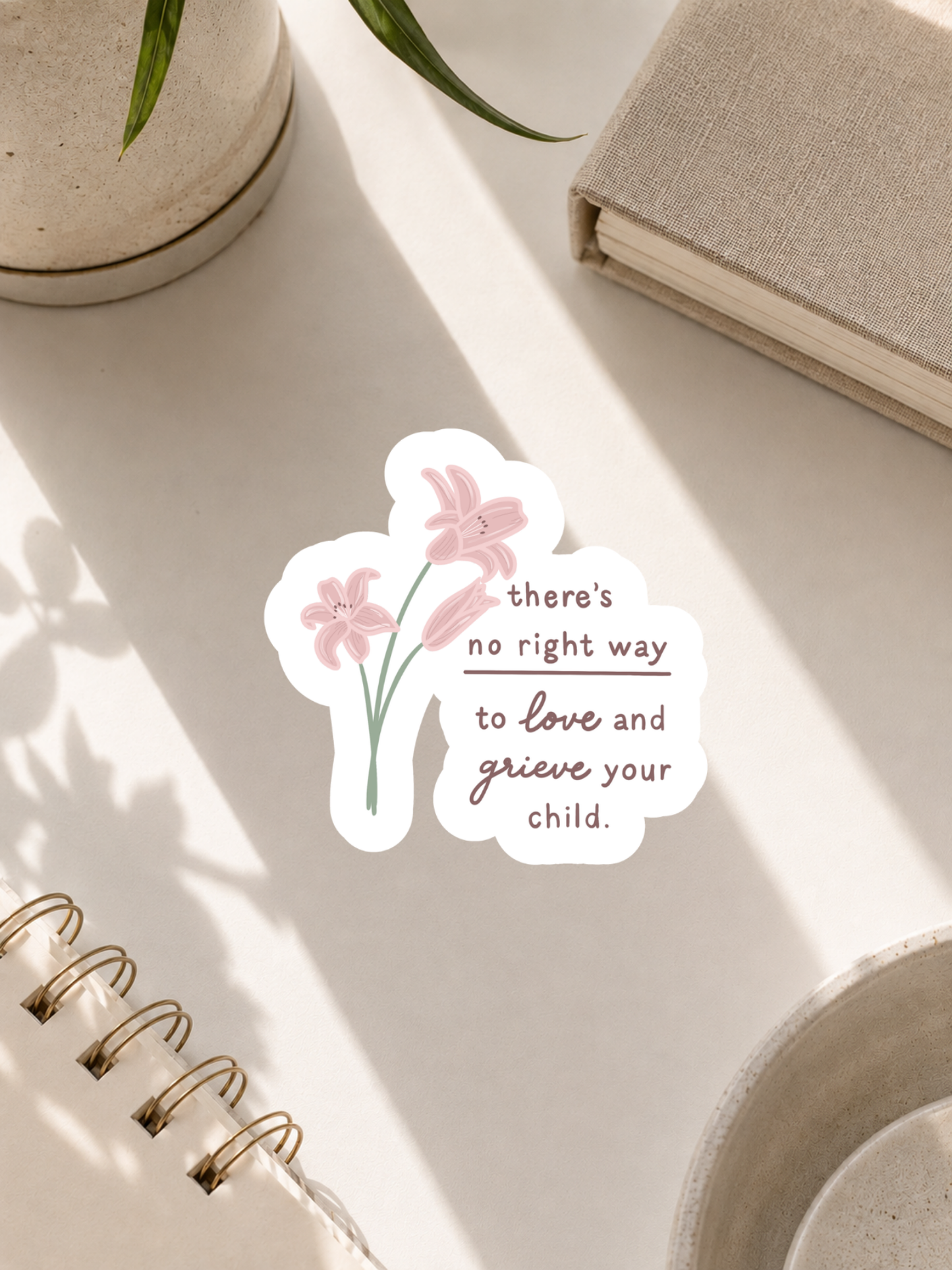 There's No Right Way to Love and Grieve Your Child Sticker