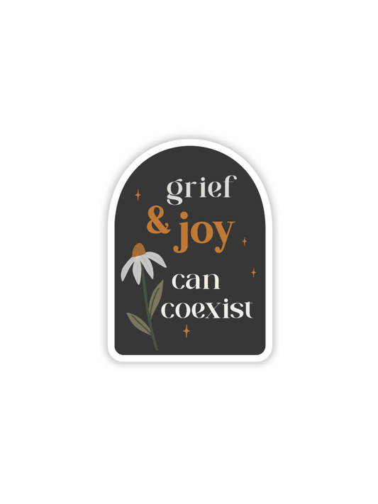 Grief & Joy Can Coexist Sticker