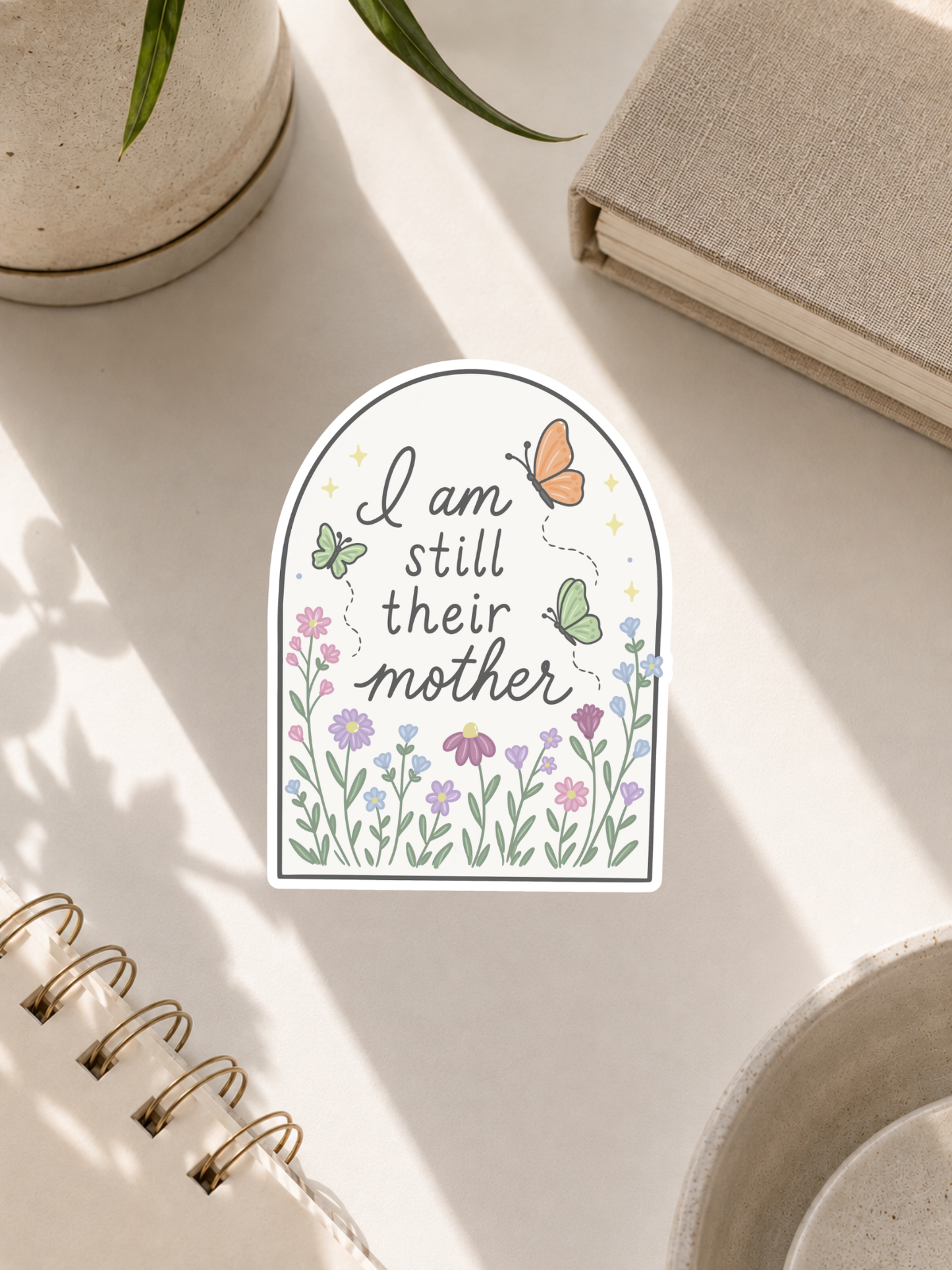 I Am Still Their Mother Sticker