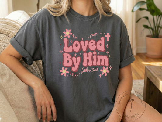 Loved by Him - Faith Comfort Tee
