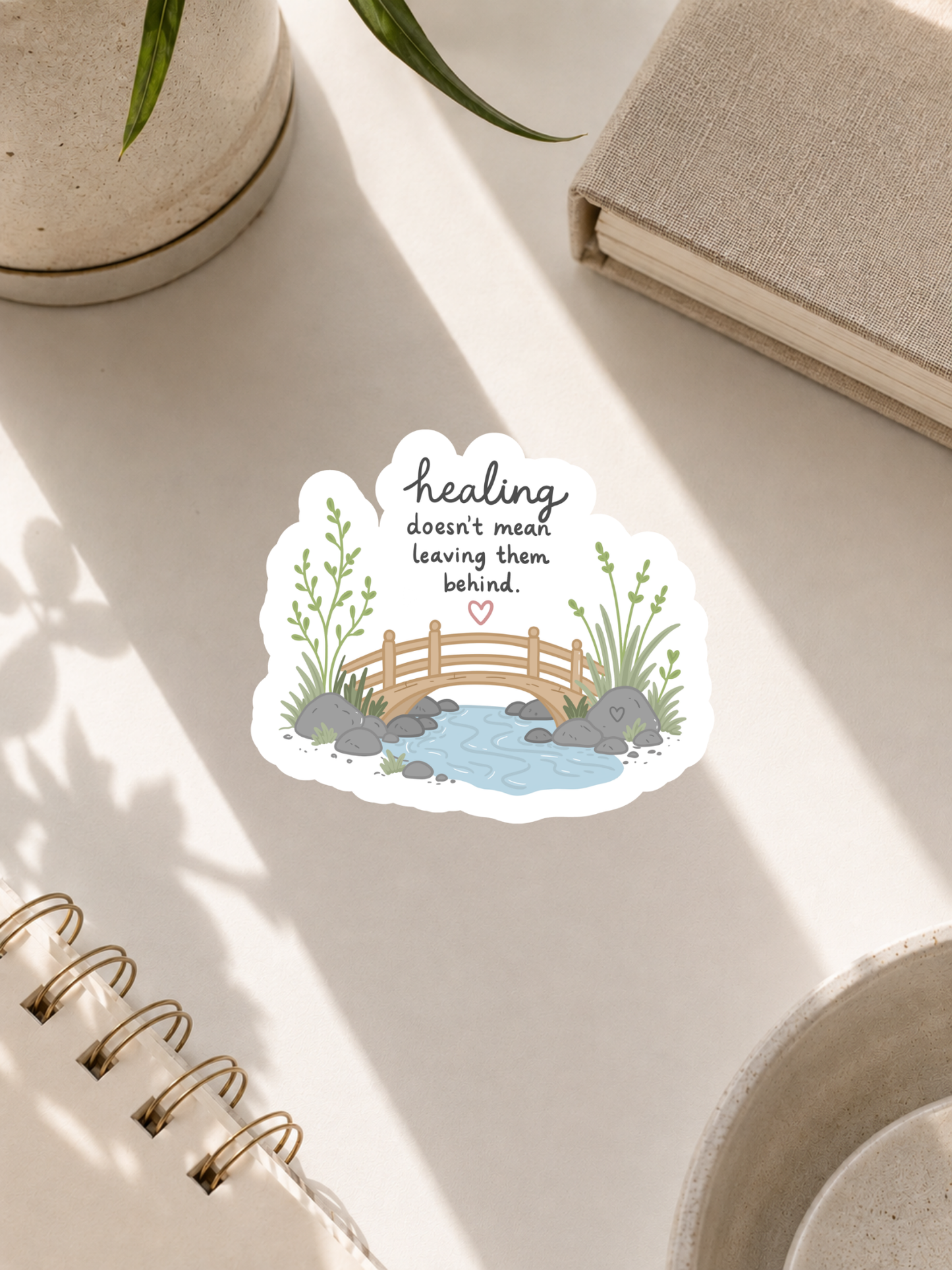 Healing Doesn't Mean Leaving Them Behind Sticker