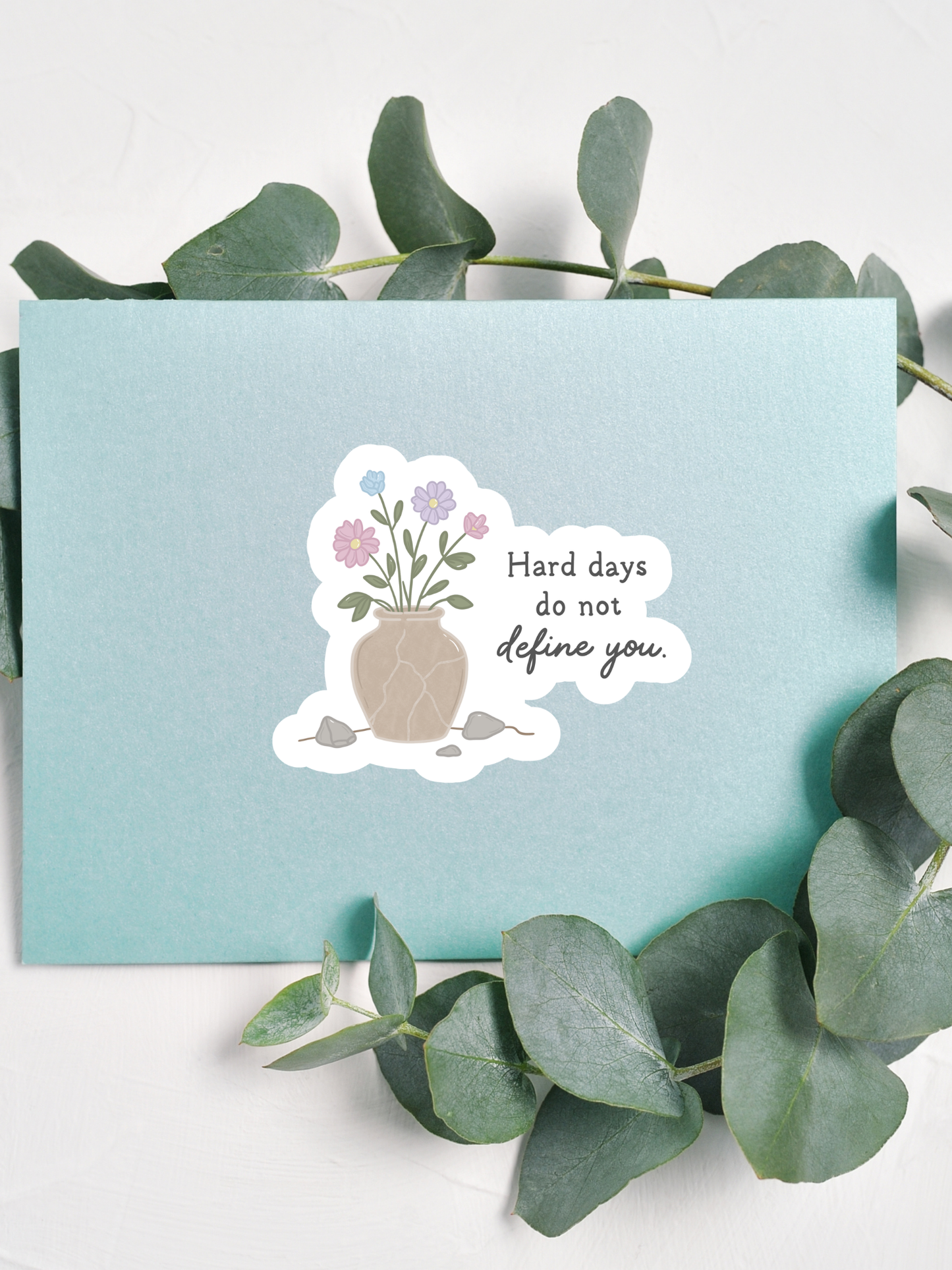 Hard Days Do Not Define You Sticker