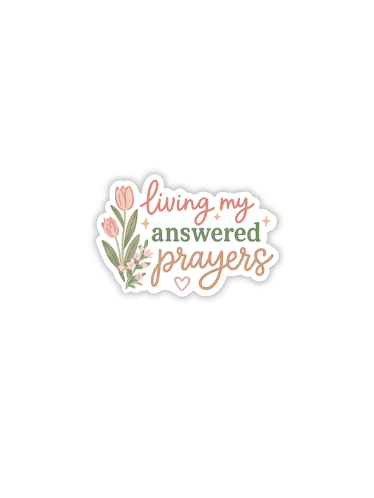 Living My Answered Prayers Sticker