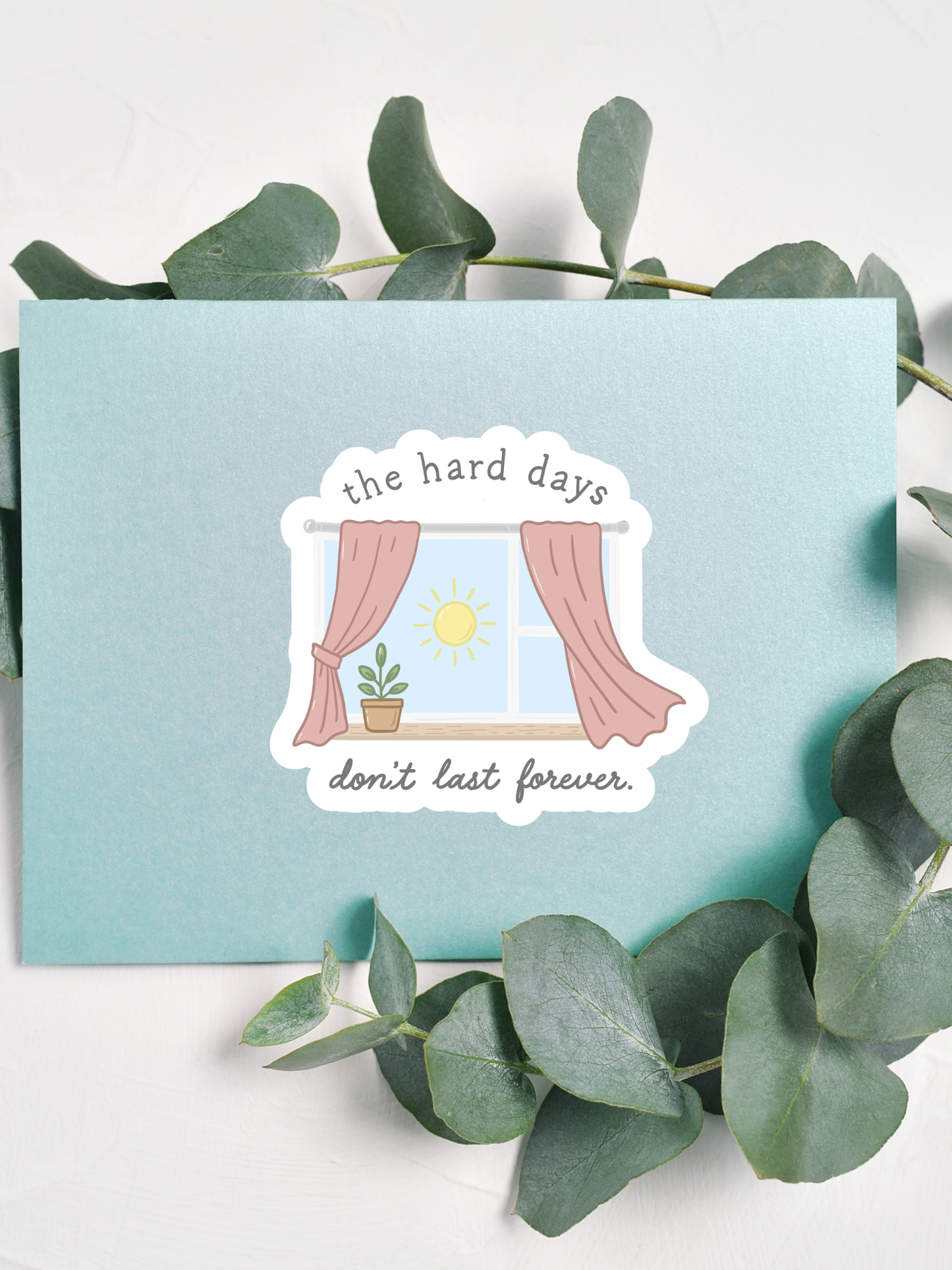 The Hard Days Don't Last Forever Sticker