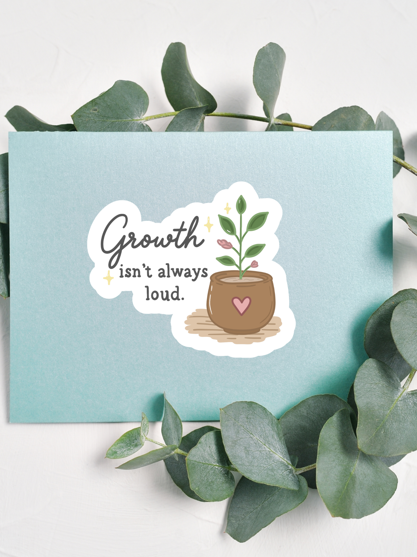 Growth Isn't Always Loud Sticker