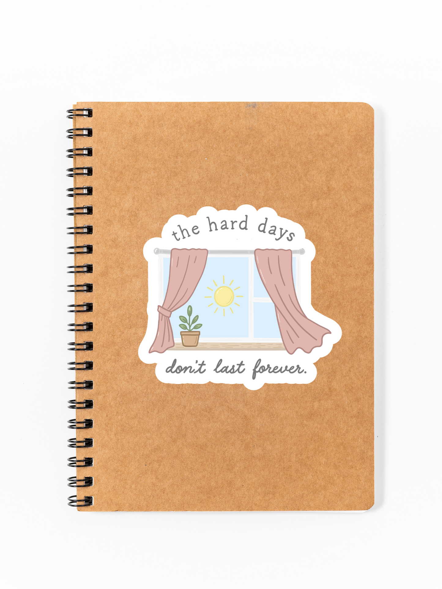 The Hard Days Don't Last Forever Sticker