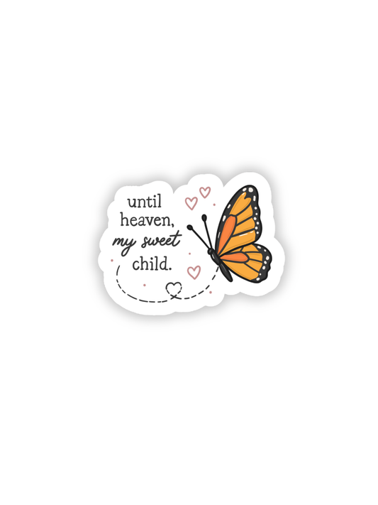Until Heaven My Sweet Child Butterfly Sticker