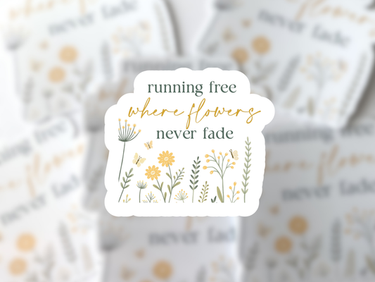 running free where flowers never fade