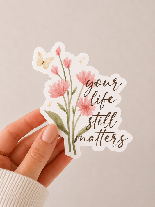 Your Life Still Matters Sticker