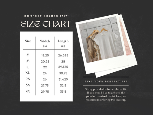 Picture of a size chart for shirts. Size Small measures 18.25 Width & 26.625 Length. Medium measures 20.25 width & 28 length. Large measures 22 width & 29.375 length. Extra Large measures 24 width & 30.75 length. At this moment we do not offer sizes 2x -4x. We hope to carry them in the future.