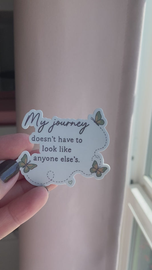 My Journey Doesn't Have to Look Like Anyone Else's Sticker