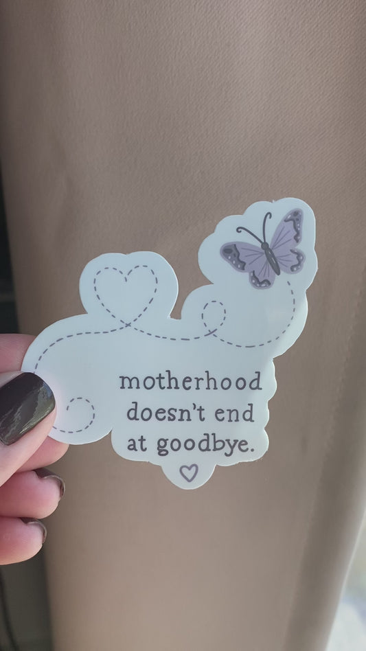 Motherhood Doesn't End at Goodbye Sticker