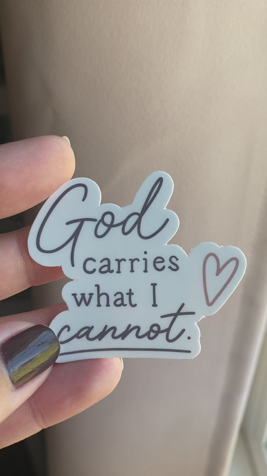 God carries What I Cannot Sticker