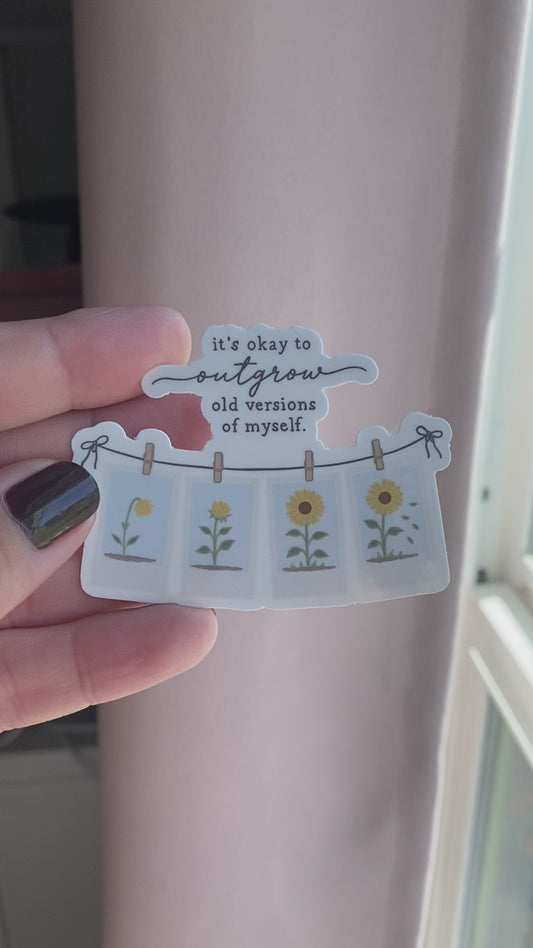 It's Okay to Outgrow Old Versions of Myself Sticker