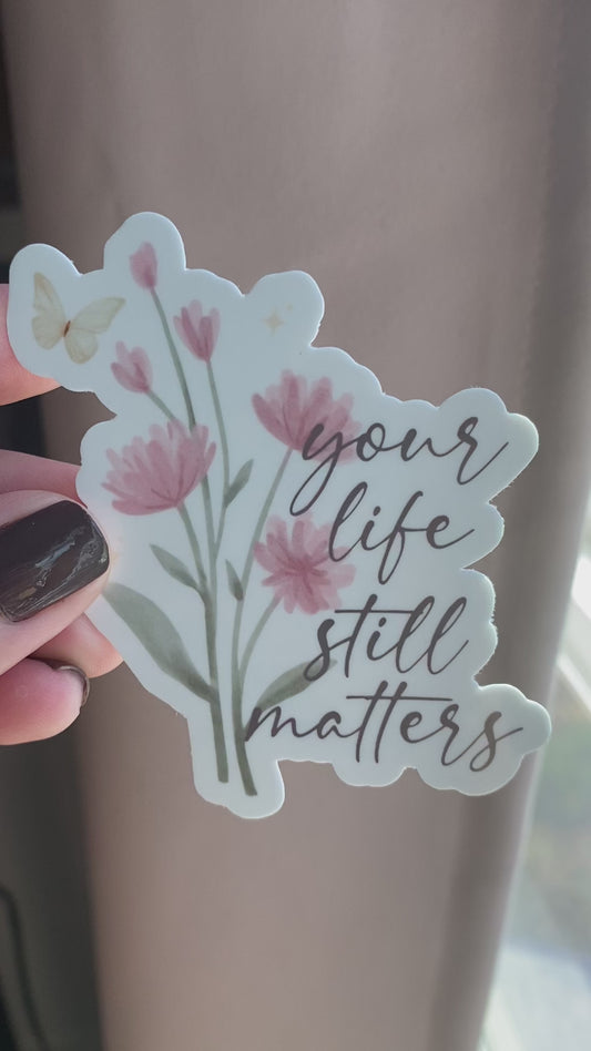 Your Life Still Matters Sticker