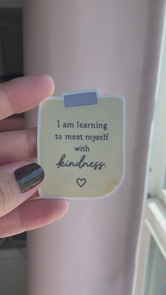 I Am Learning to Meet Myself With Kindness Sticker