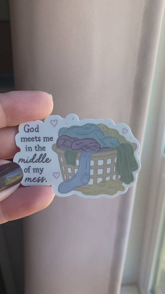 God Meets Me in the Middle of My Mess Sticker